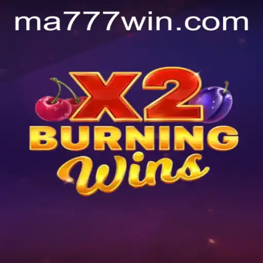 Burning Wins X2: The Exciting World of MA777